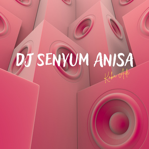 DJ SENYUM ANISA (2023 Remastered Version)