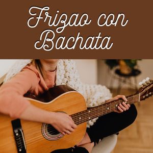 Frizao con bachata