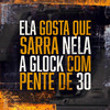 DJ Viana - Mtg - Ela Gosta Que Sarra Nela, a Glock Com Pente de 30