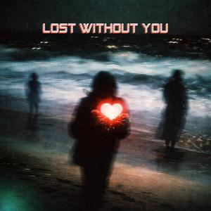 Lost Without You