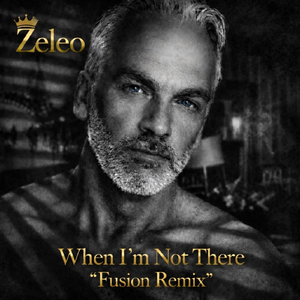 When I’m Not There (Fusion Mix)