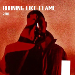 Burning like flame