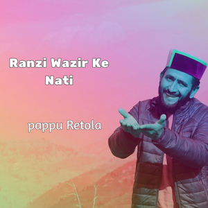 Ranzi Wazir Ke Nati