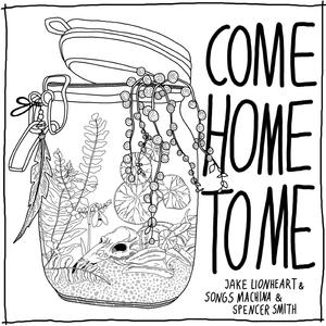 Come Home To Me (feat. Songs Machina & Spencer Smith)