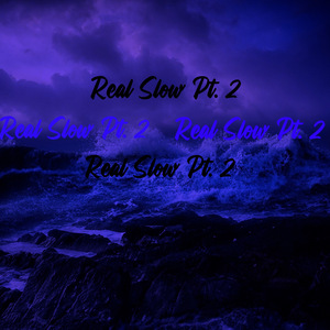 Real Slow, Pt. 2