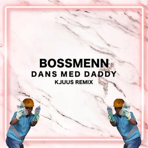 Dans Med Daddy (Kjuus Remix) (Kjuus Remix)