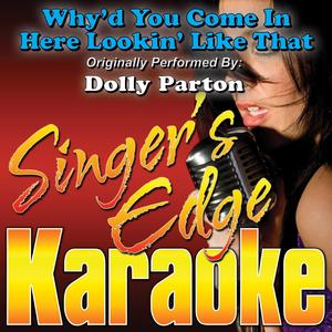 Why'd You Come in Here Lookin' Like That (Originally Performed by Dolly Parton) [Karaoke]