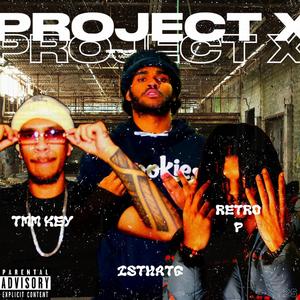 Project X (feat. Retro P & isthatG)