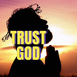 Trust God