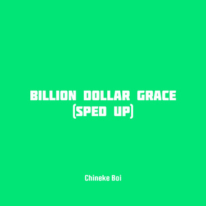Billion dollar grace (Sped up)