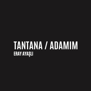 Tantana / Adamım