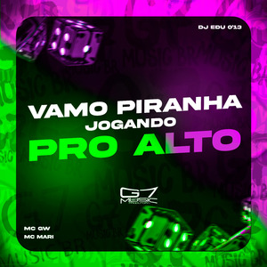 Vamo Piranha Jogando Pro Alto