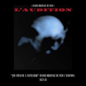 You Could Be a Super Hero (Bande Originale Du Film "L'audition")