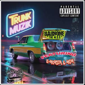 TRUNK MUZIK (feat. E-MONSTA & MGM)