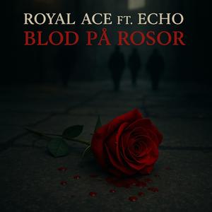 Blod på Rosor (feat. ECHO)