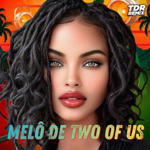 MELÔ DE TWO OF US (Reggae Version)
