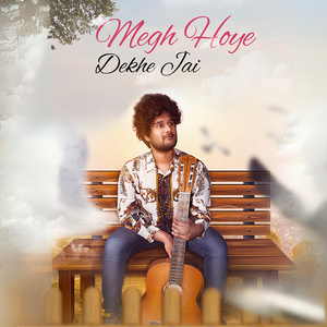 Megh Hoye Dekhe Jai