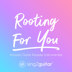 Rooting For You (Originally Performed by Alessia Cara) (Acoustic Guitar Karaoke)