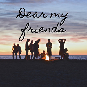Dear my friends