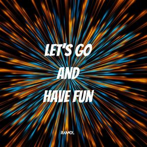 Let's Go and Have Fun