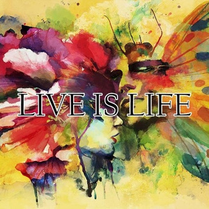 Live Is Life