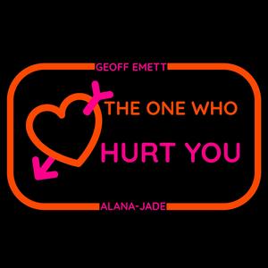 The One Who Hurt You (feat. Alana-Jade)