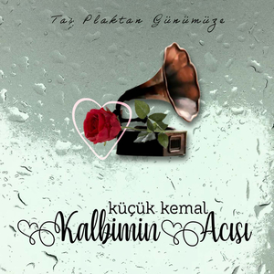 Kalbimin Acısı (Taş Plaktan Günümüze)