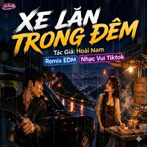 Xe Lăn Trong Đêm (Nhạc Vui Remix )