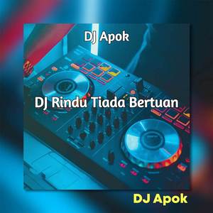 DJ Rindu Tiada Bertuan