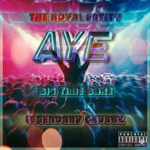 AYE (feat. BigTimeBake & Legendary Chubbz)