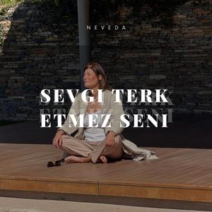 Sevgi terk etmez seni