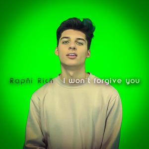 I won`t forgive you