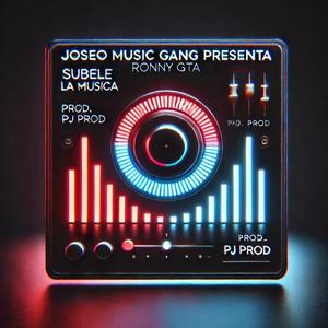 Subele La Musica (feat. JOSEO MUSIC GANG & PJ Prod)