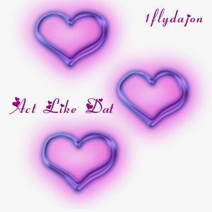 Act Like Dat