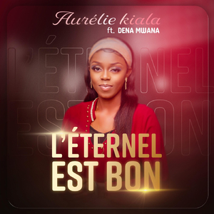 L'Eternel Est Bon (feat. Dena Mwana)