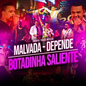 Malvada / Depende / Botadinha Saliente (Ao Vivo)