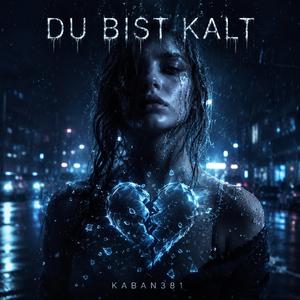Du bist kalt