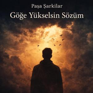 Göğe Yükselsin Sözüm