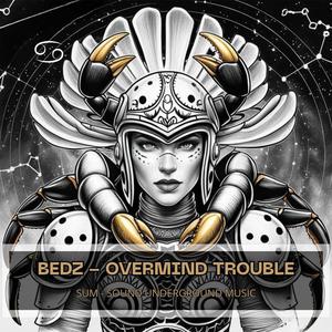 OVERMIND TROUBLE