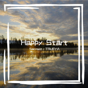 Sacrofiz-Happy Start（TRUEYA remix）