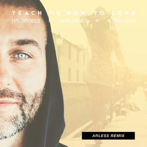 Teach Me How to Love (Arless Remix)
