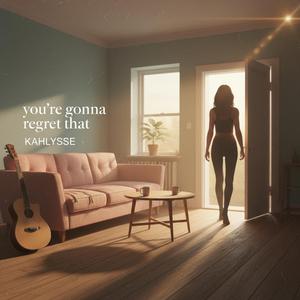 You're Gonna Regret That (feat. KAHLYSSE)