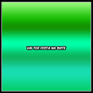 Vai ter festa na suite