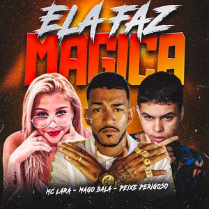 Ela Faz Magica (feat. Mc Lara)