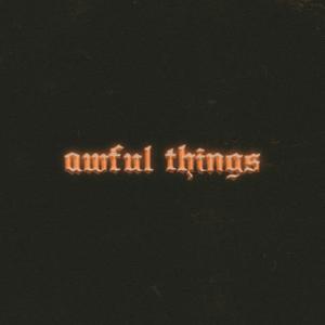 awful things (slowed + reverb)