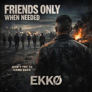 Friends Only When Needed