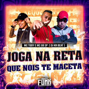 Joga na Reta Que Nois Te Maceta