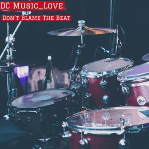 Don't Blame The Beat