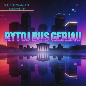 Rytoj Bus Geriau