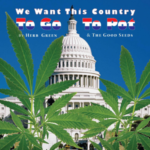 We Want This Country to Go to Pot